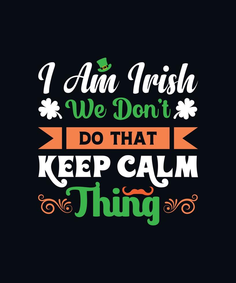 I am Irish, We do not keep calm thing vector