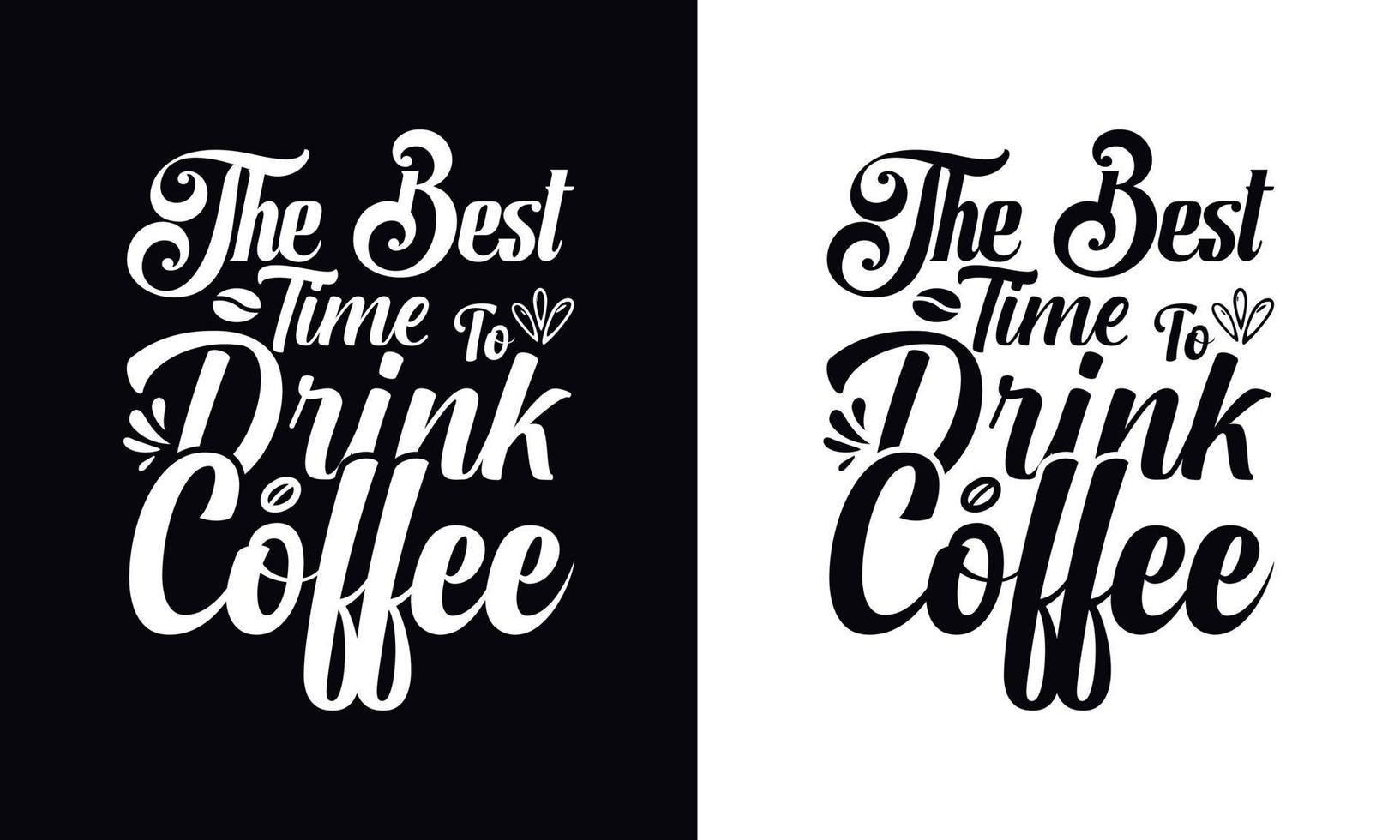 el mejor momento para tomar café. plantilla de diseño de camiseta de café de vector de tipografía