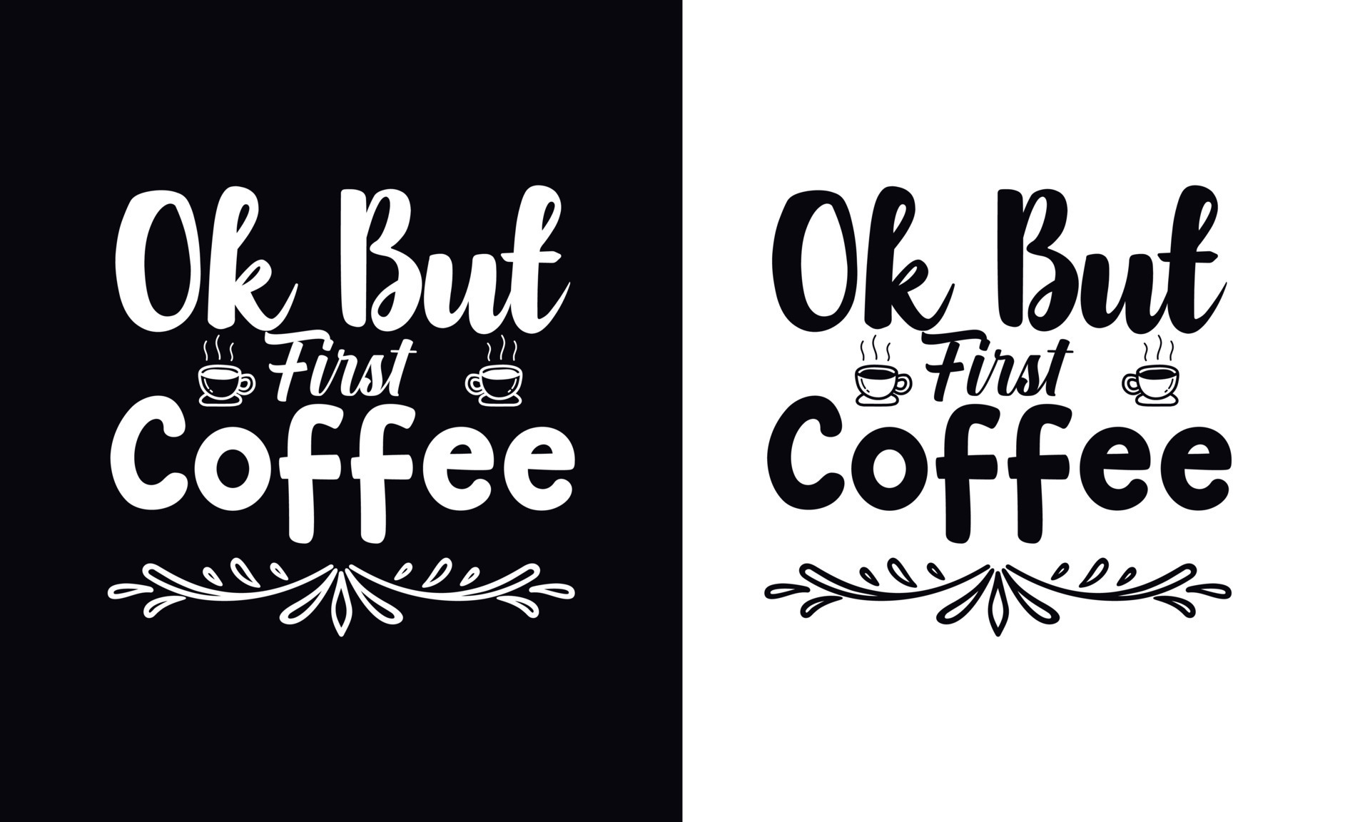 Ok but first coffee. typography vector Coffee t-shirt design template