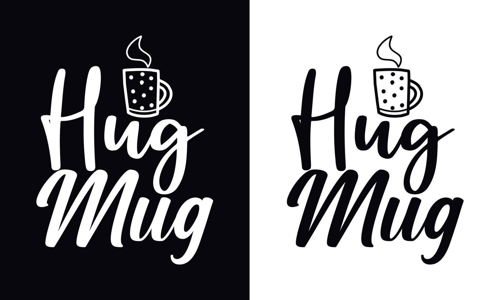 Hug mug. typography vector Coffee t-shirt design template