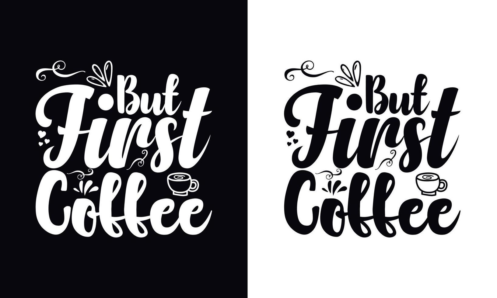 But first coffee. typography vector Coffee t-shirt design template
