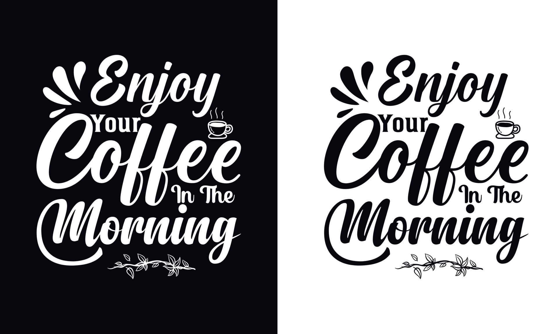 Enjoy your coffee in the morning. typography vector Coffee tshirt