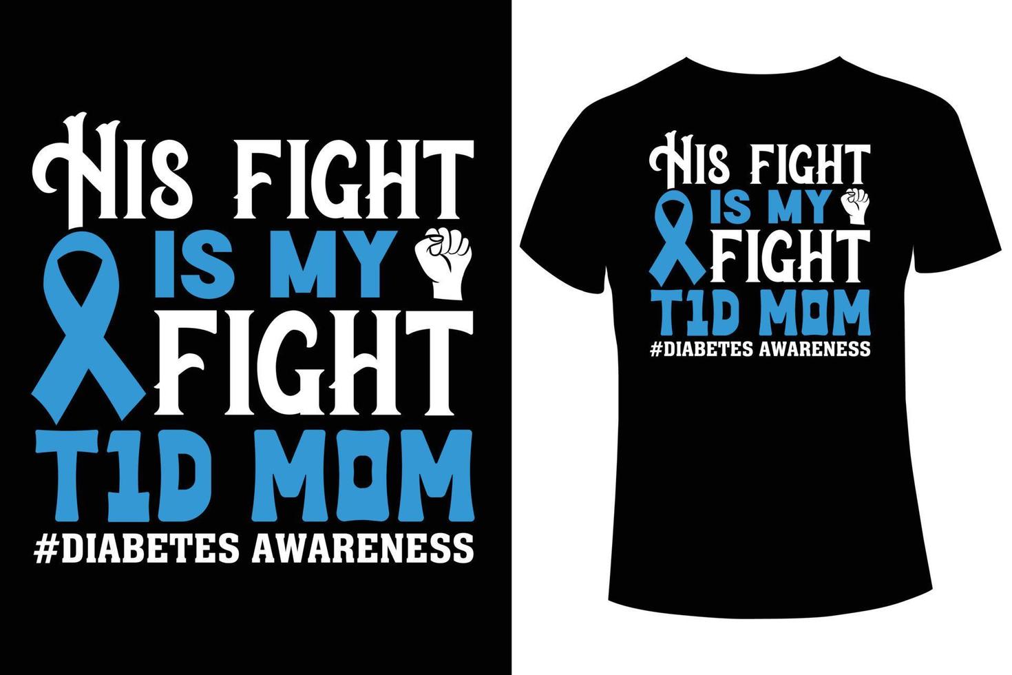 His fight is my fight T1D mom diabetes  awareness t-shirt  design  vector template