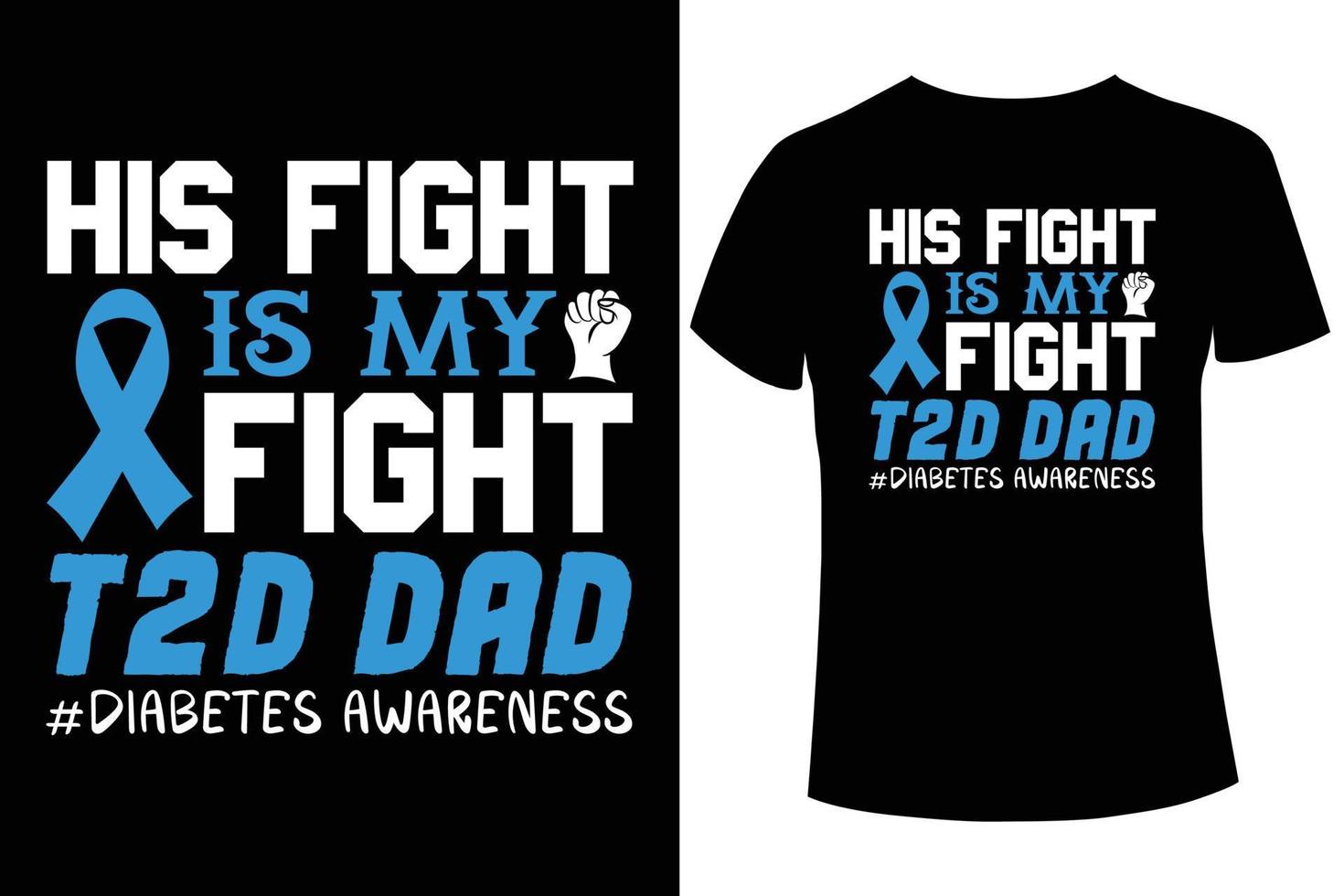 His fight is my fight T2D dad diabetes  awareness t-shirt  design  vector template