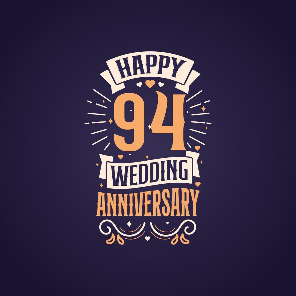 Happy 94th wedding anniversary quote lettering design. 94 years anniversary celebration typography design. vector