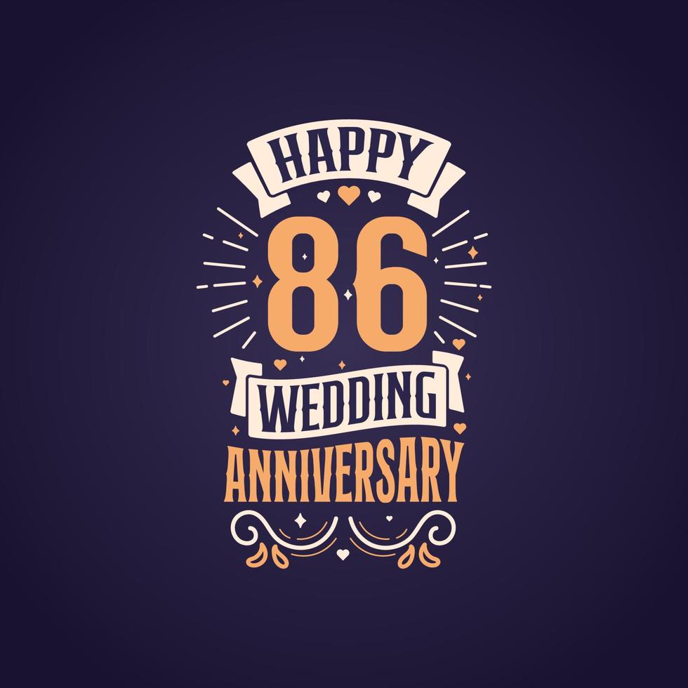 Happy 86th wedding anniversary quote lettering design. 86 years anniversary celebration typography design. vector