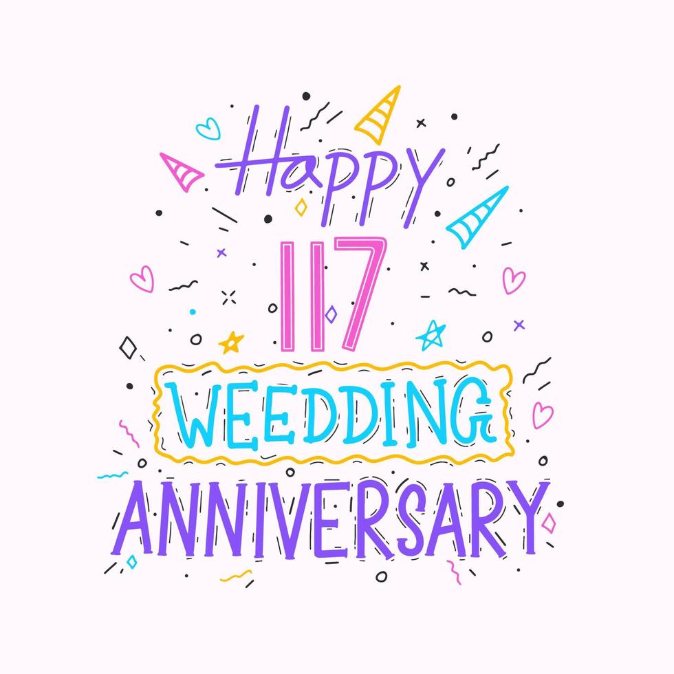 Happy 117th wedding anniversary hand lettering. 117 years anniversary celebration hand drawing typography design vector