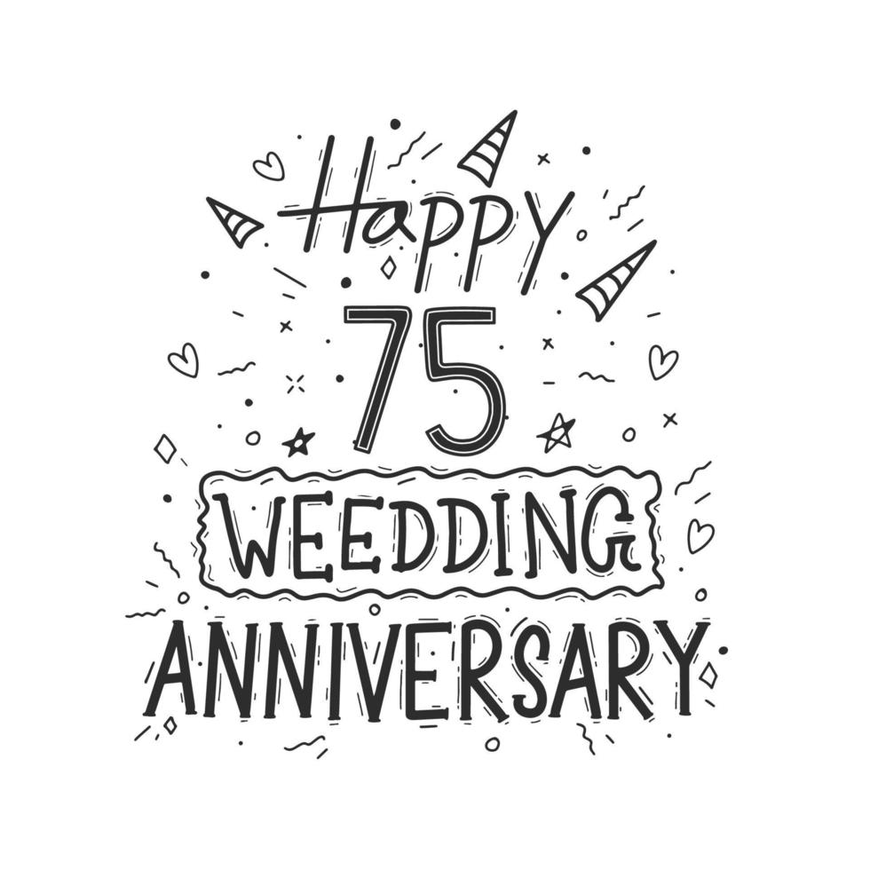 Diseño de tipografía de dibujo a mano de celebración de aniversario de 75 años. feliz 75 aniversario de boda letras a mano vector