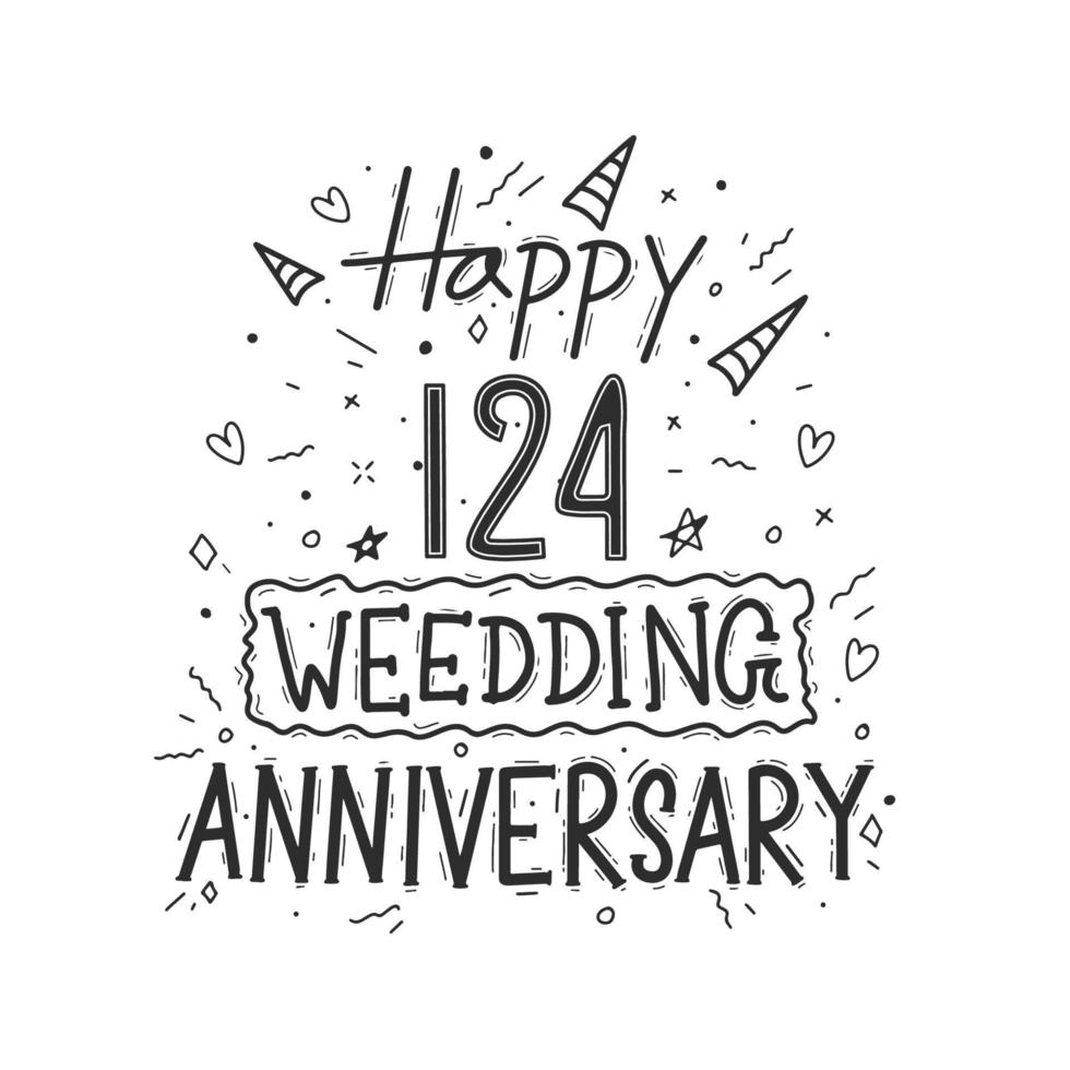 124 years anniversary celebration hand drawing typography design. Happy 124th wedding anniversary hand lettering vector