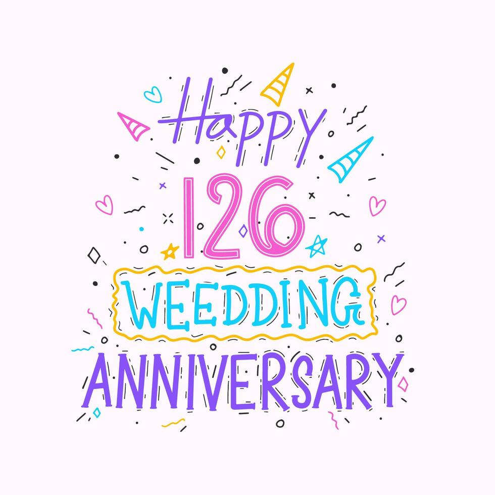 Happy 126th wedding anniversary hand lettering. 126 years anniversary celebration hand drawing typography design vector