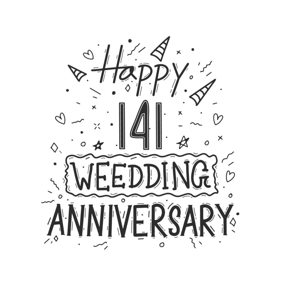 141 years anniversary celebration hand drawing typography design. Happy 141st wedding anniversary hand lettering vector