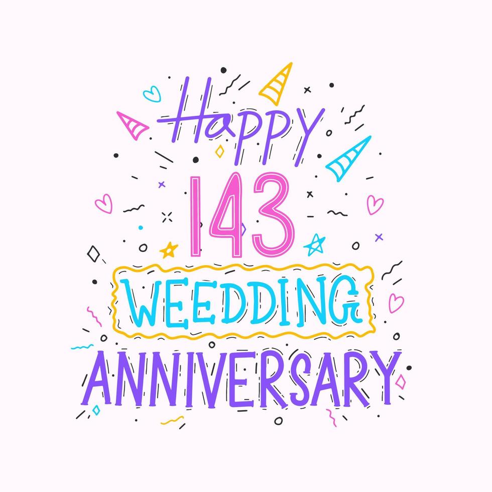 Happy 143rd wedding anniversary hand lettering. 143 years anniversary celebration hand drawing typography design vector