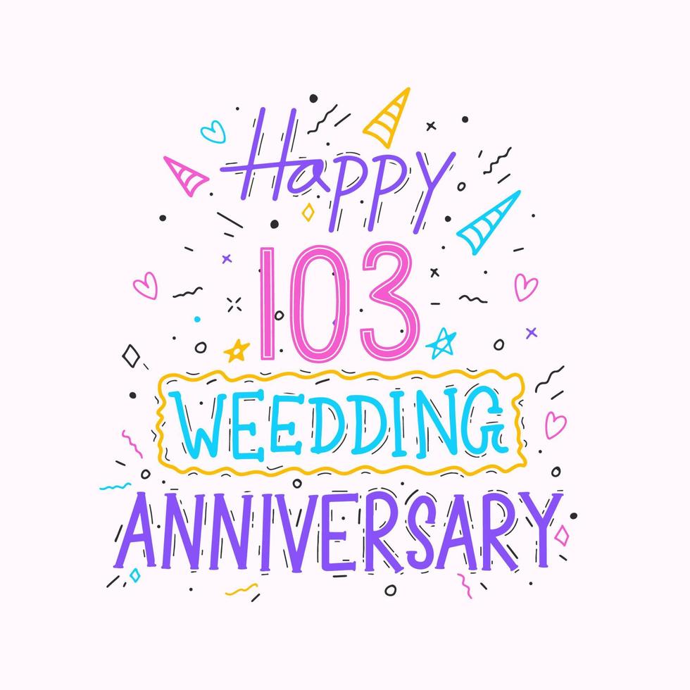 Happy 103rd wedding anniversary hand lettering. 103 years anniversary celebration hand drawing typography design vector