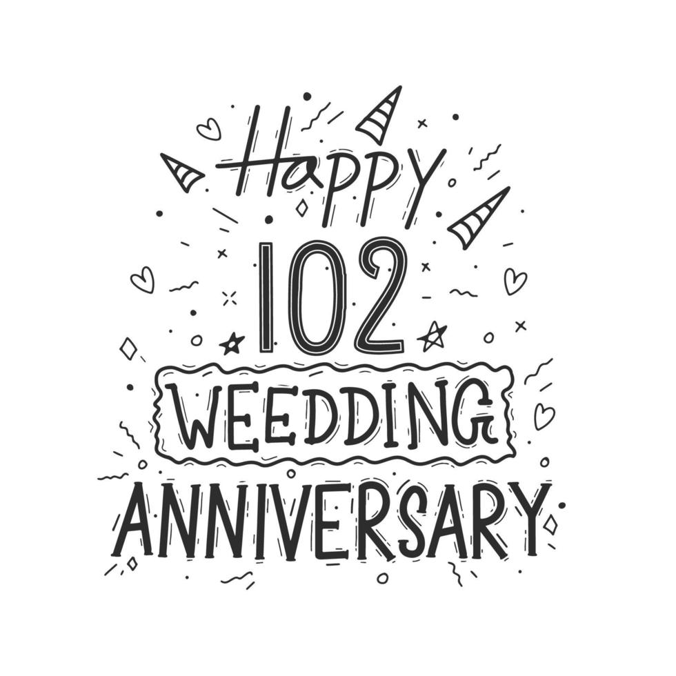 Diseño de tipografía de dibujo a mano de celebración de aniversario de 102 años. feliz 102 aniversario de bodas letras a mano vector