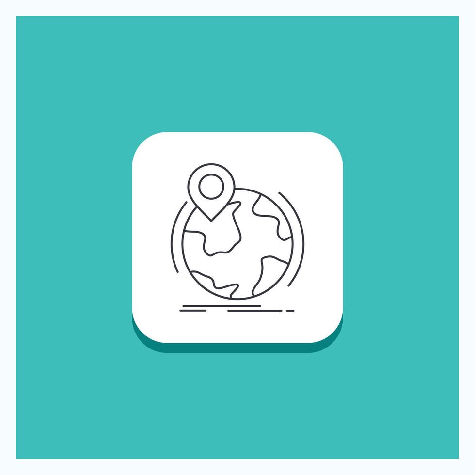 Round Button for location. globe. worldwide. pin. marker Line icon Turquoise Background vector
