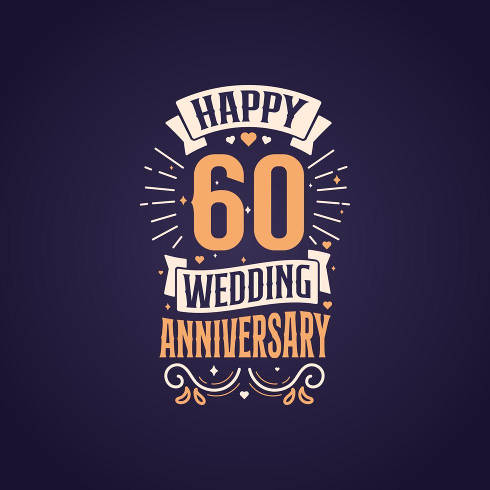 Happy 60th wedding anniversary quote lettering design. 60 years anniversary celebration typography design. vector