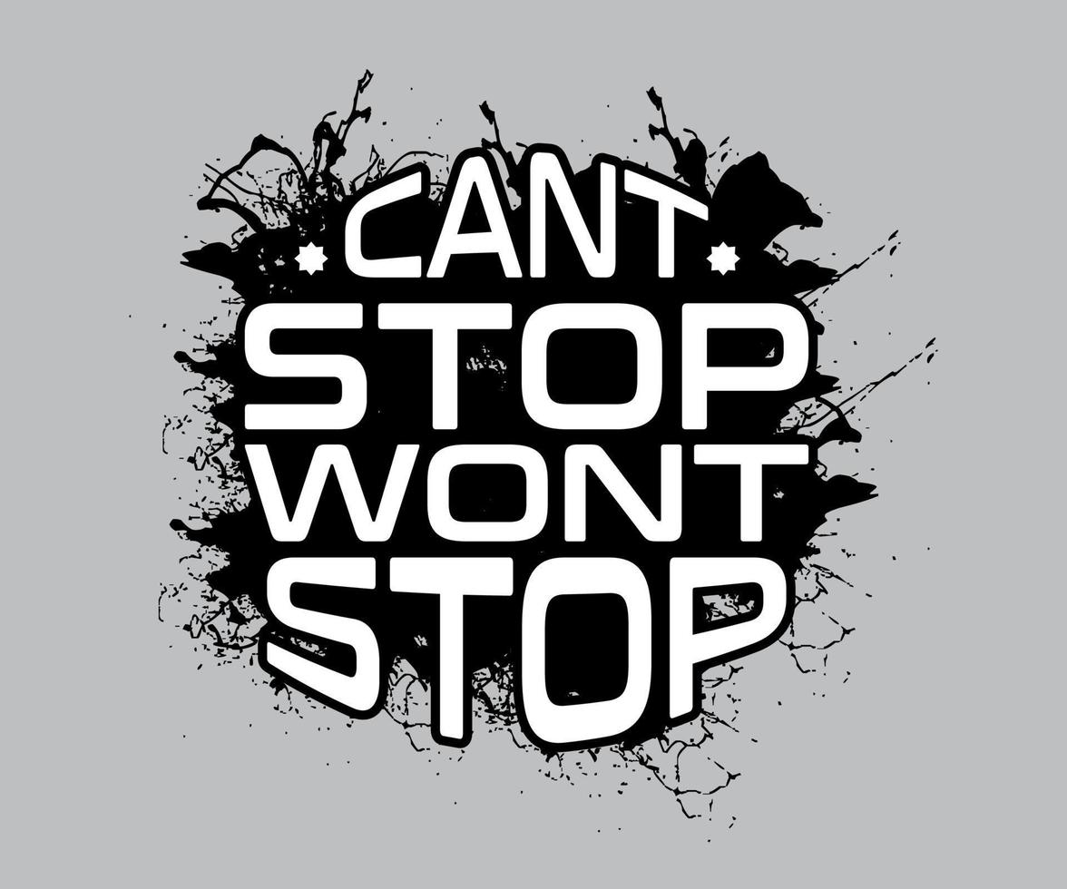 Can't Stop Won't Stop, vector typography t-shirt design