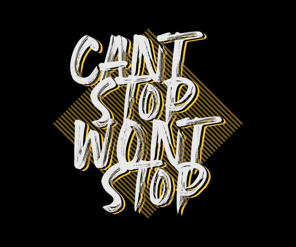 Can't Stop Won't Stop, vector typography t-shirt design