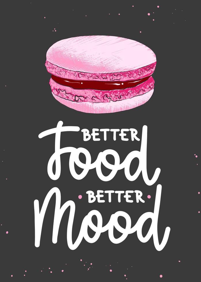 Vector poster with hand drawn unique lettering design element for wall decoration, prints. Better food, better mood, modern mono line calligraphy with macaroon sketch. Handwritten eating lettering.