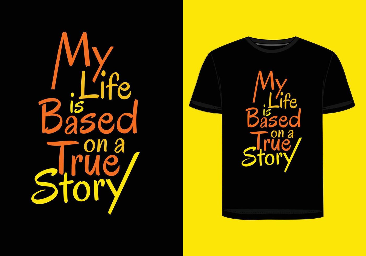 My Life Is Based On A True Story T-Shirt My Life Is Based On A True Story T-Shirt