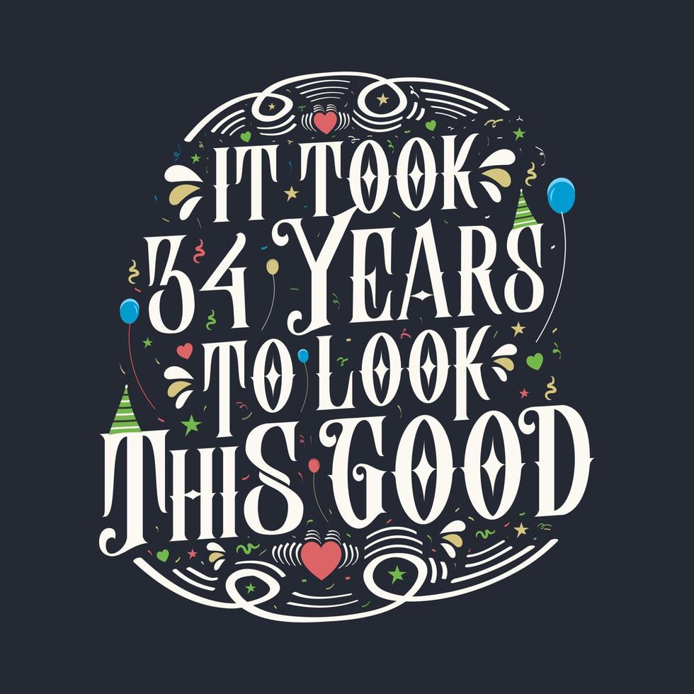 It took 34 years to look this good. 34 Birthday and 34 anniversary celebration Vintage lettering design. vector