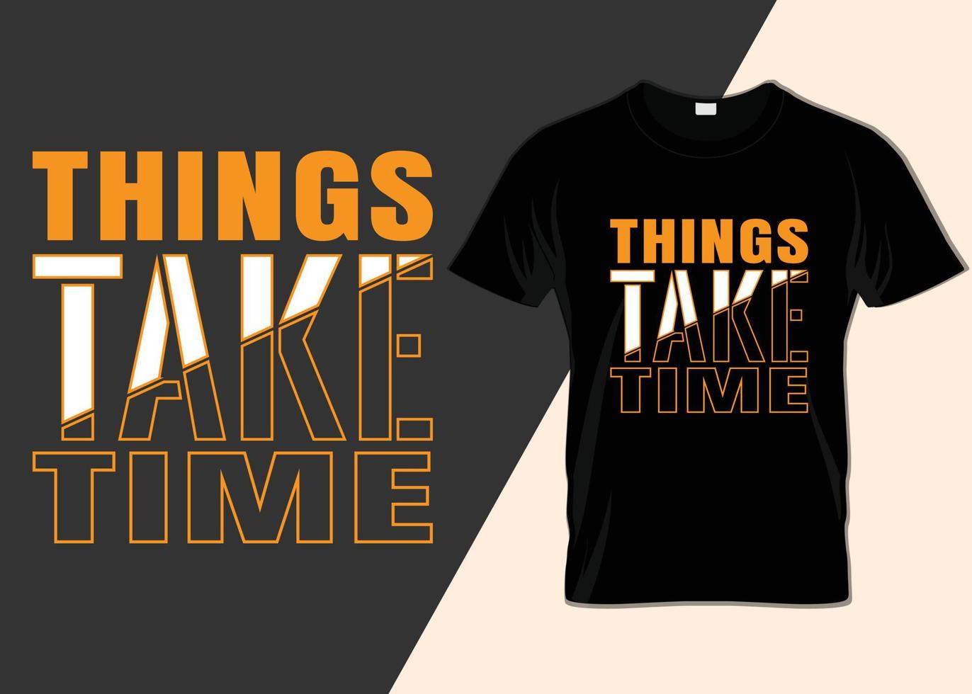 Things take time T-shirt desing vector