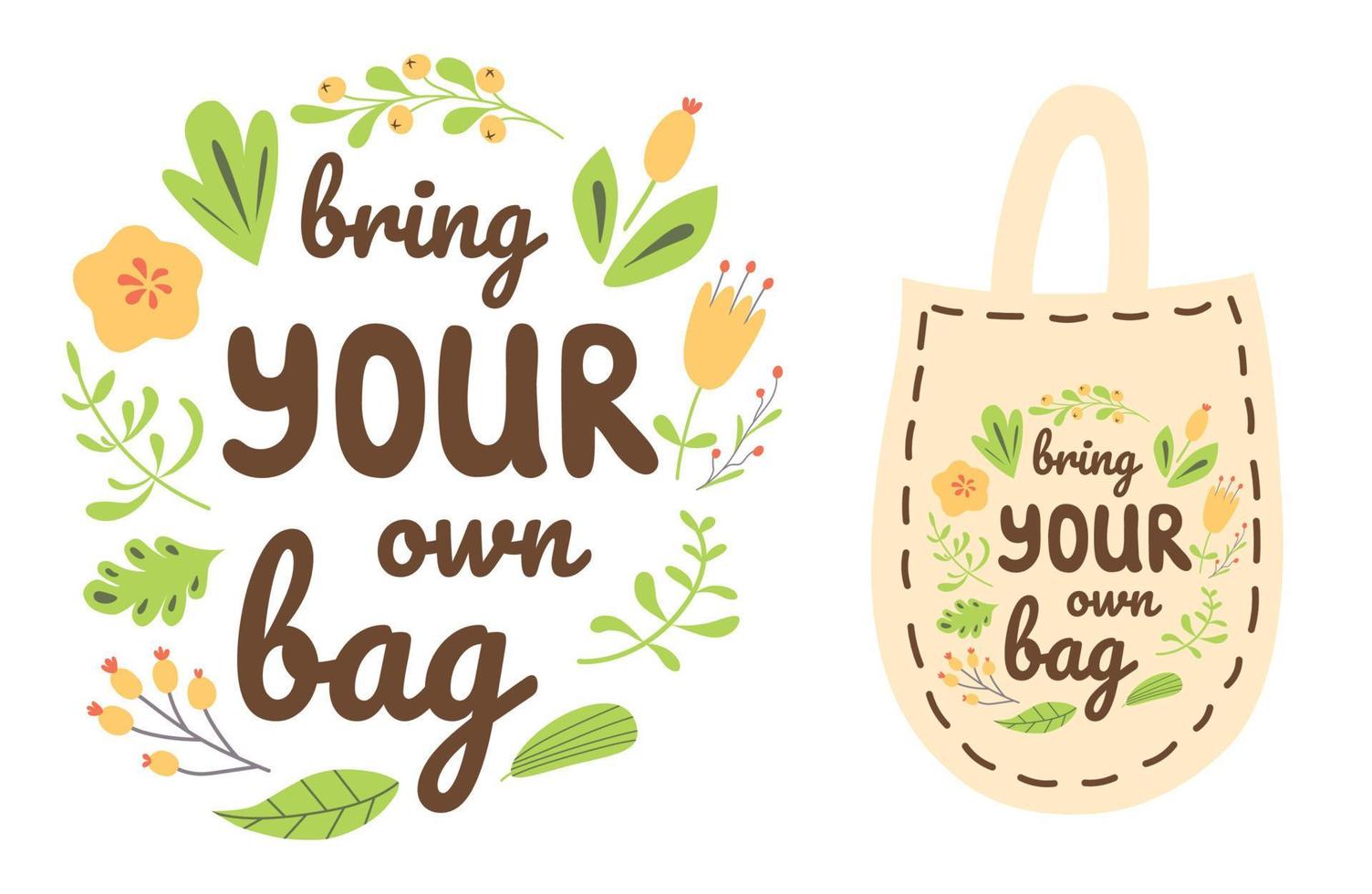 Bring your own bag text on reusable bag with cute leaves. Zero waste concept illustration. Ecological cloth bag with lettering quote. Eco element print. Shopping bag in vector isolated on white.