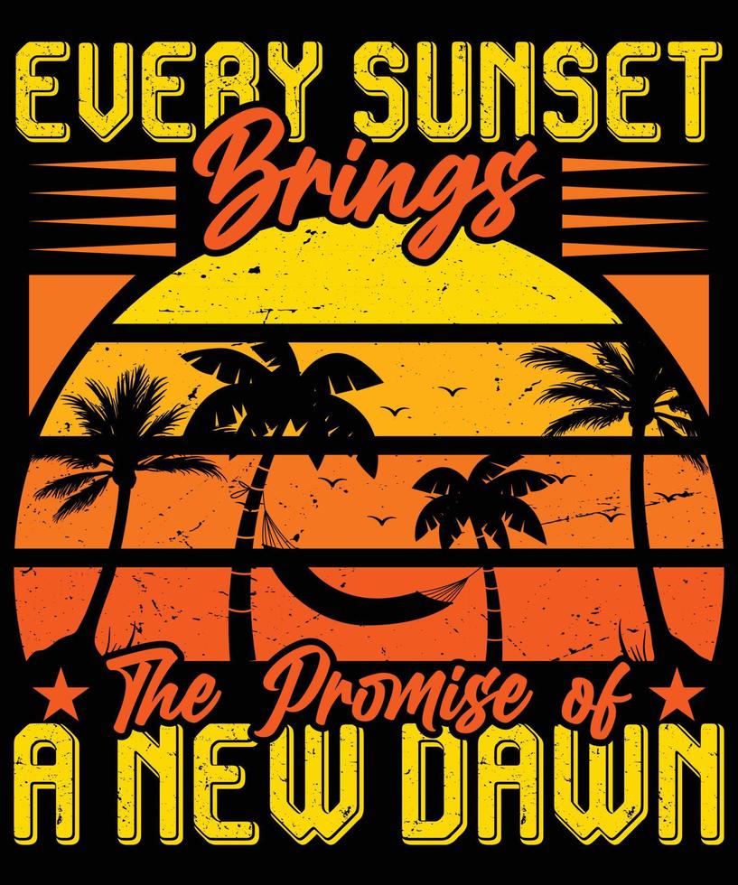 Every sunset Brings the Promise t-shirt design vector for print. Vector Graphics for apparel t-shirt