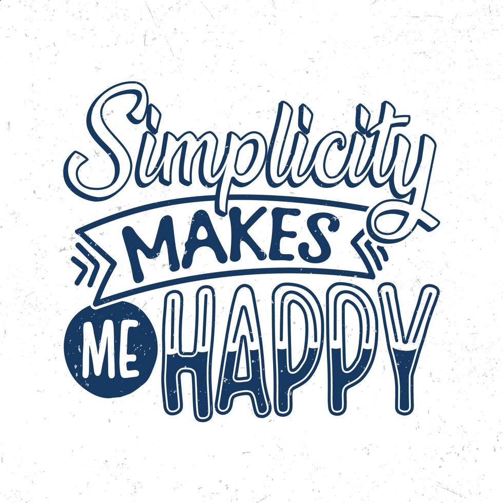 Simplicity makes me happy vector