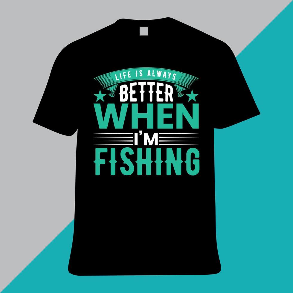 la vida siempre es mejor cuando estoy pescando, diseño de camisetas vector