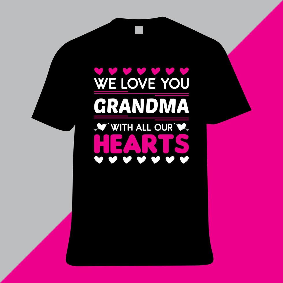 We love you grandma with all our hearts, T-shirt design vector