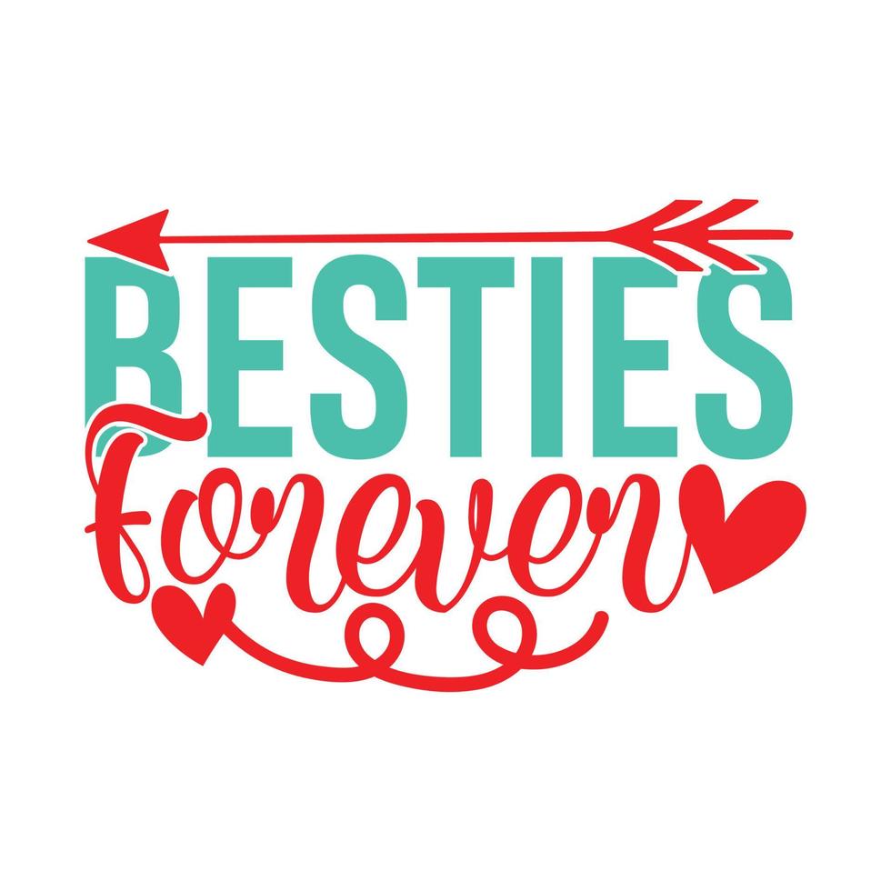 Besties Forever, Happiness Gift For Best Friends, Heart Love Friendship Day Clothing vector