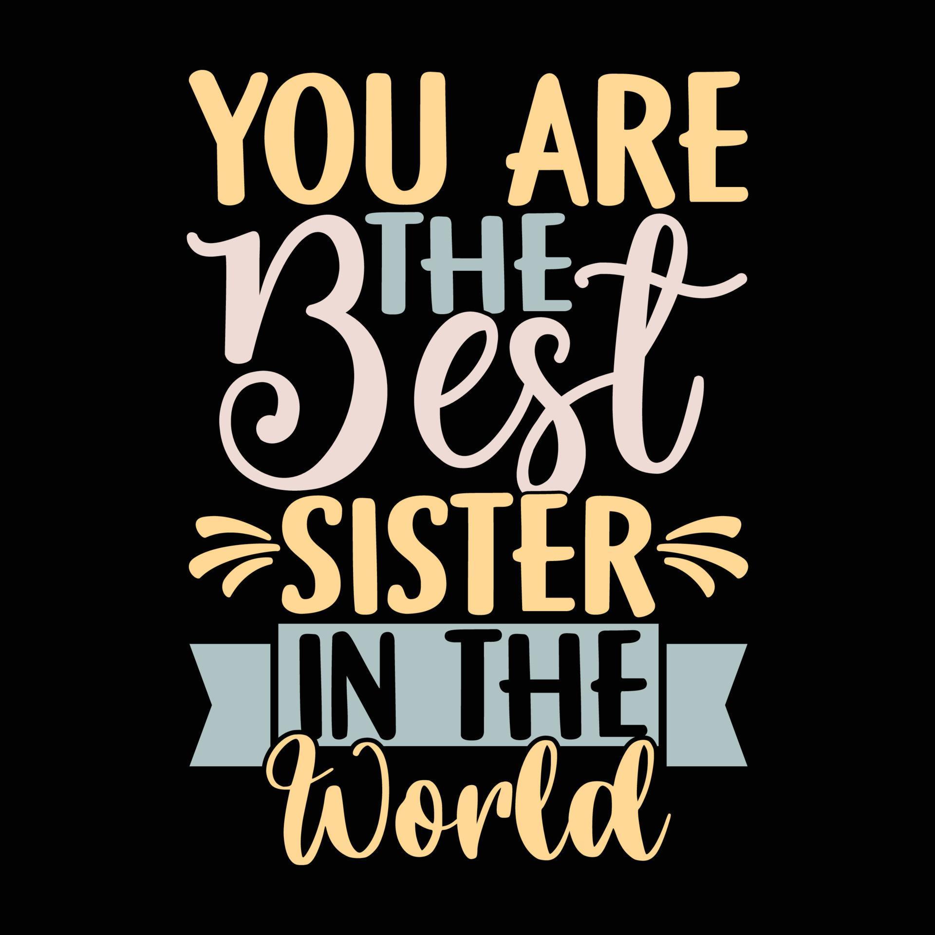 You Are The Best Sister In The World, Blessed Sister, World Best Sister