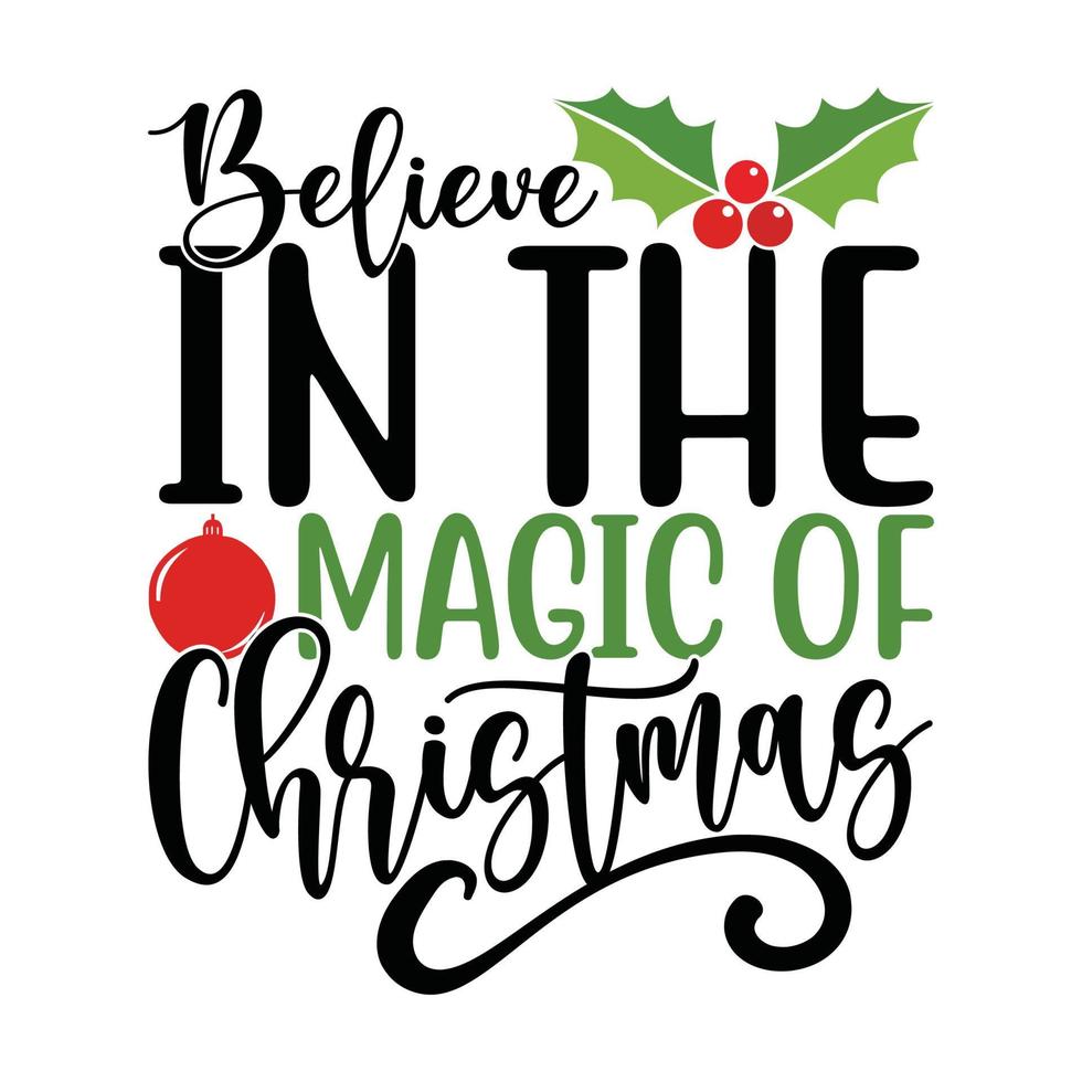 Believe In The Magic Of Christmas, Holidays Event, Christmas Jumper Art Typography Vintage Style Design vector