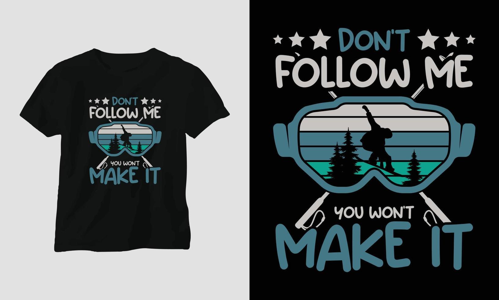Don't follow me you won't make it T-shirt Design with mountains, snowboard and retro style vector