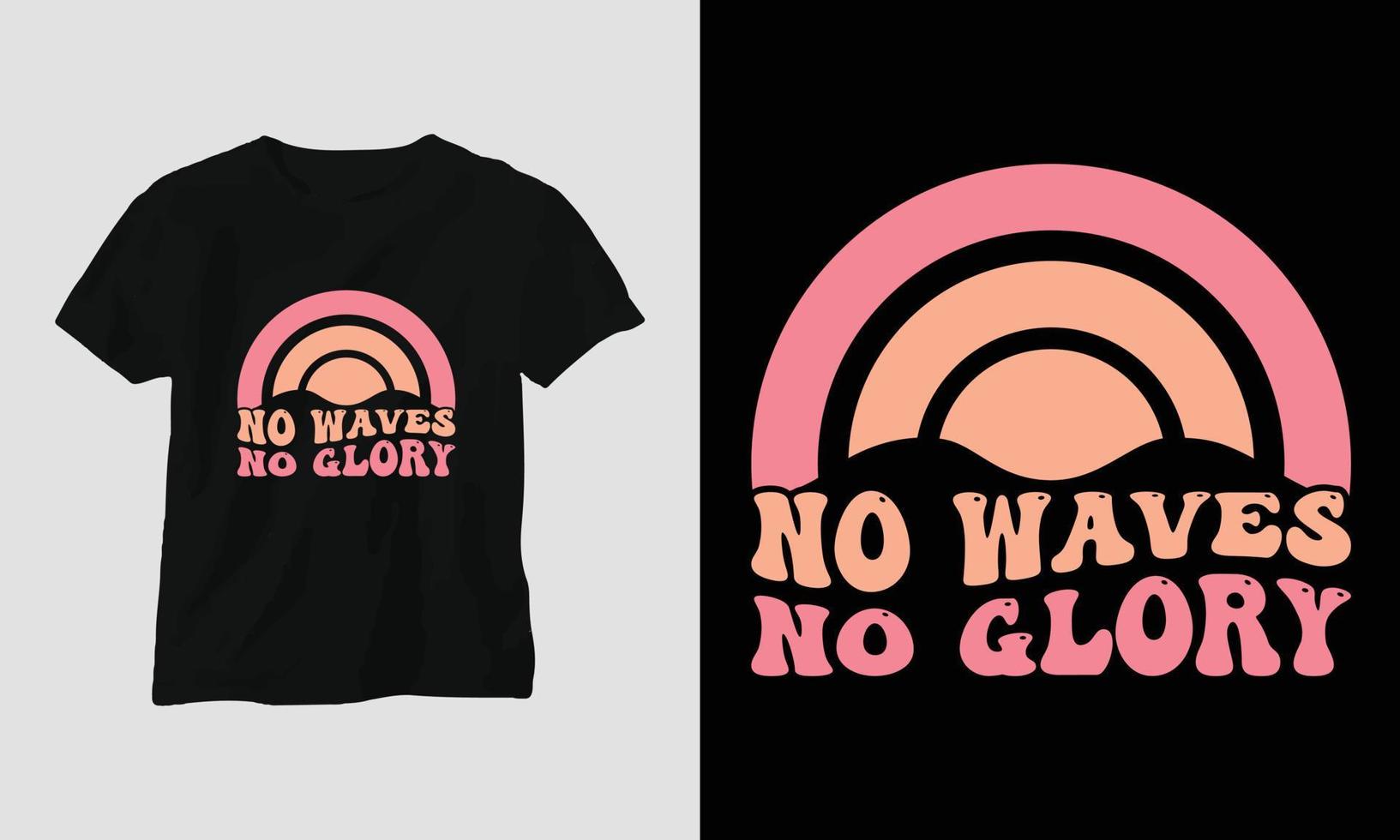 No waves no glory - Surfing Groovy T-shirt Design Retro Style vector