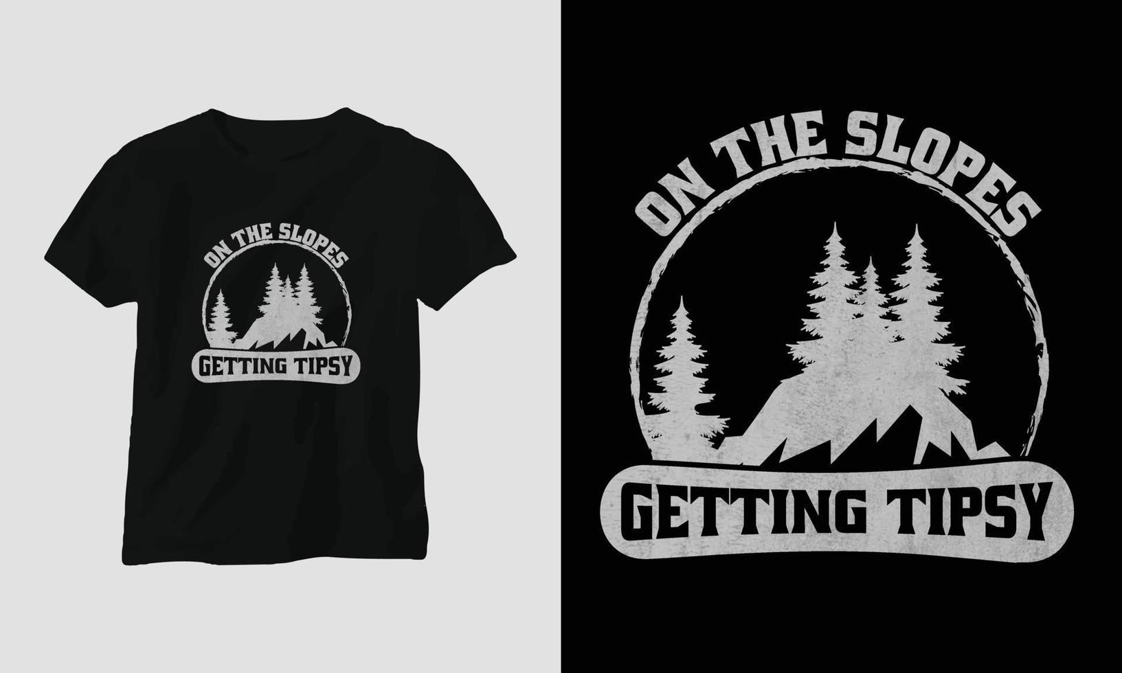 On the slopes getting tipsy T-shirt Design with mountains, snowboard and retro style vector