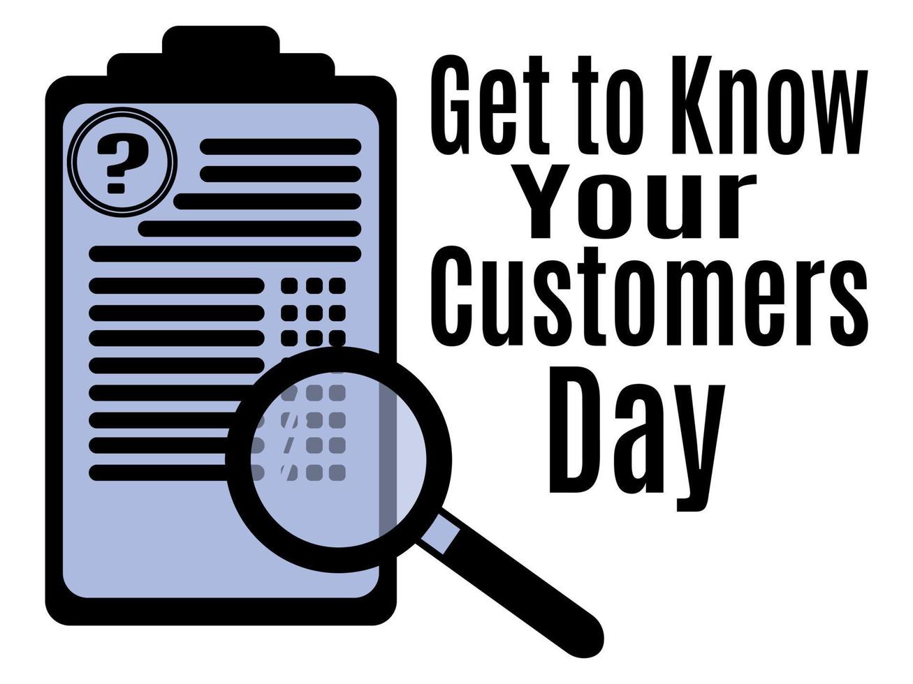 Get to Know Your Customers Day, Idea for poster, banner, flyer or