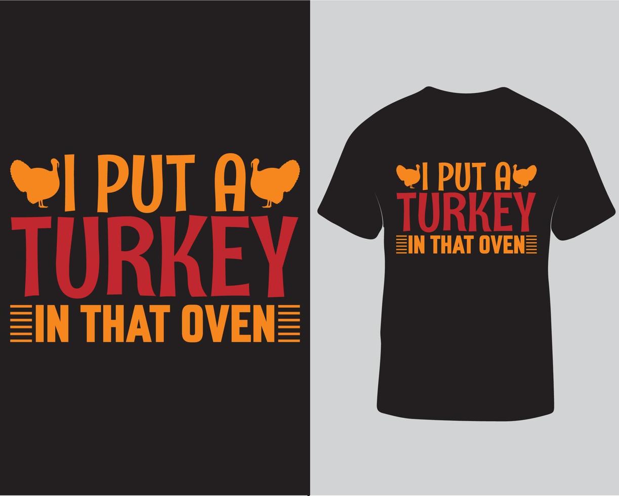 Thanksgiving tshirt design, I put a turkey in that oven thanksgiving
