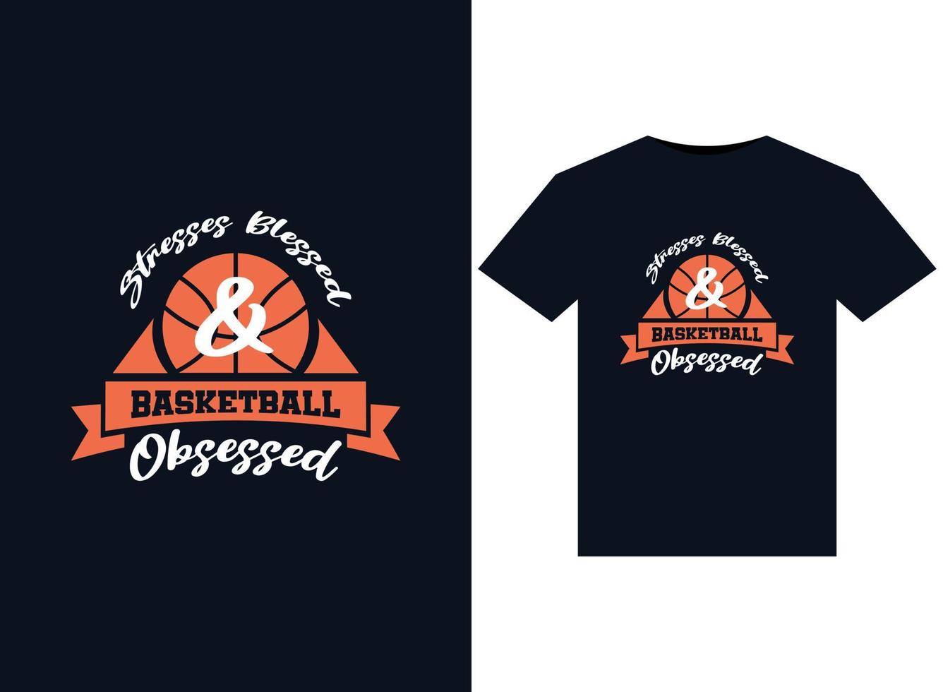 Stresses Blessed And Basketball Obsessed illustrations for print-ready T-Shirts design vector