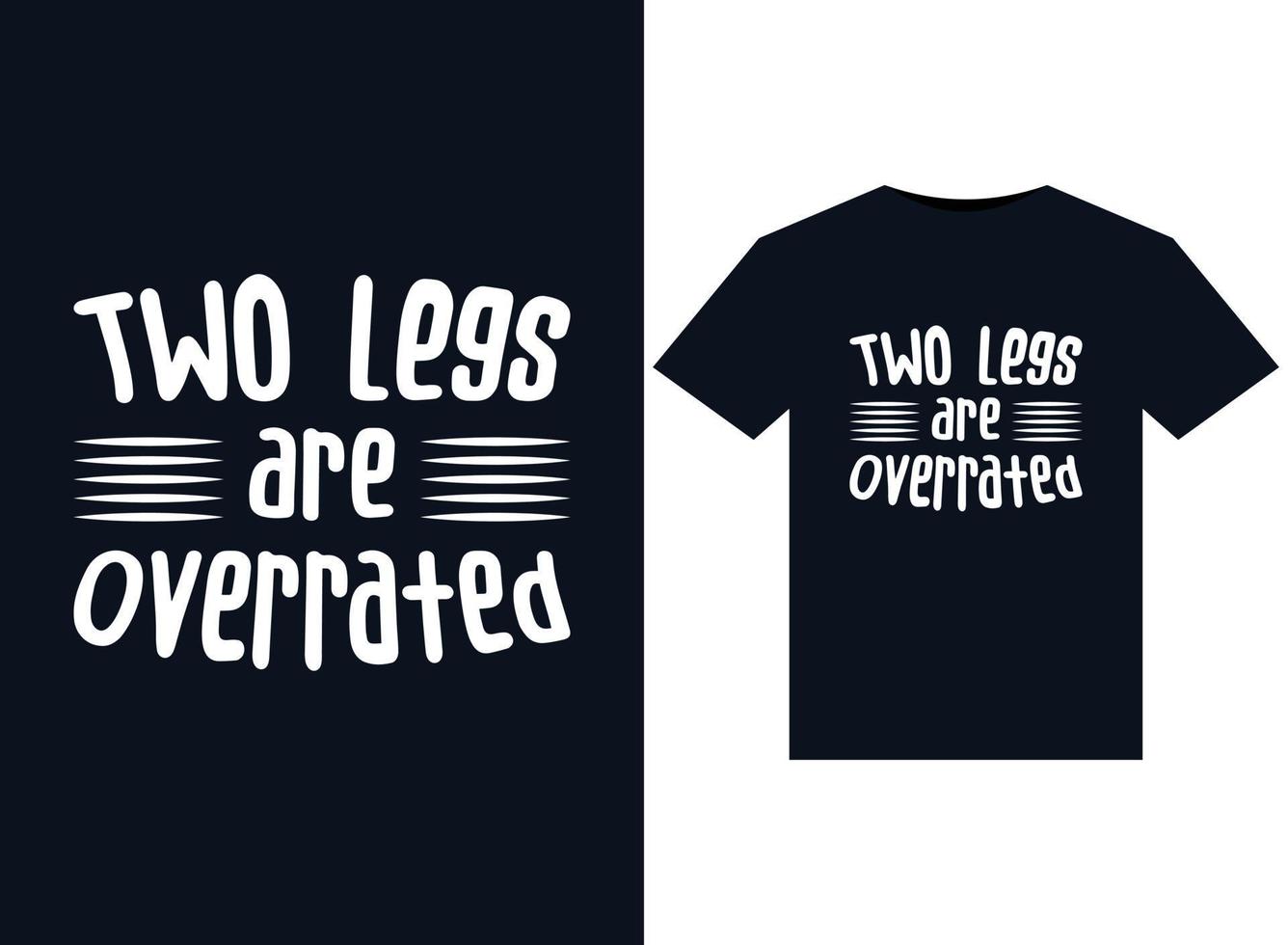 Two Legs are Overrated illustrations for print-ready T-Shirts design vector