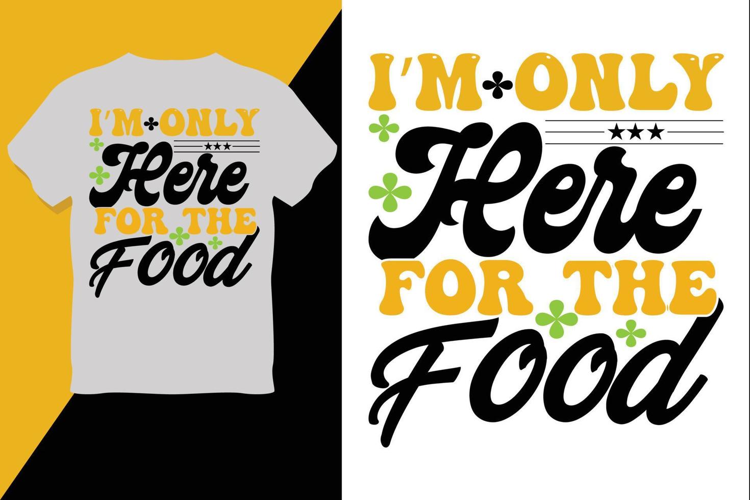 I M Only Here for the Food thanks Giving t shirt design vector