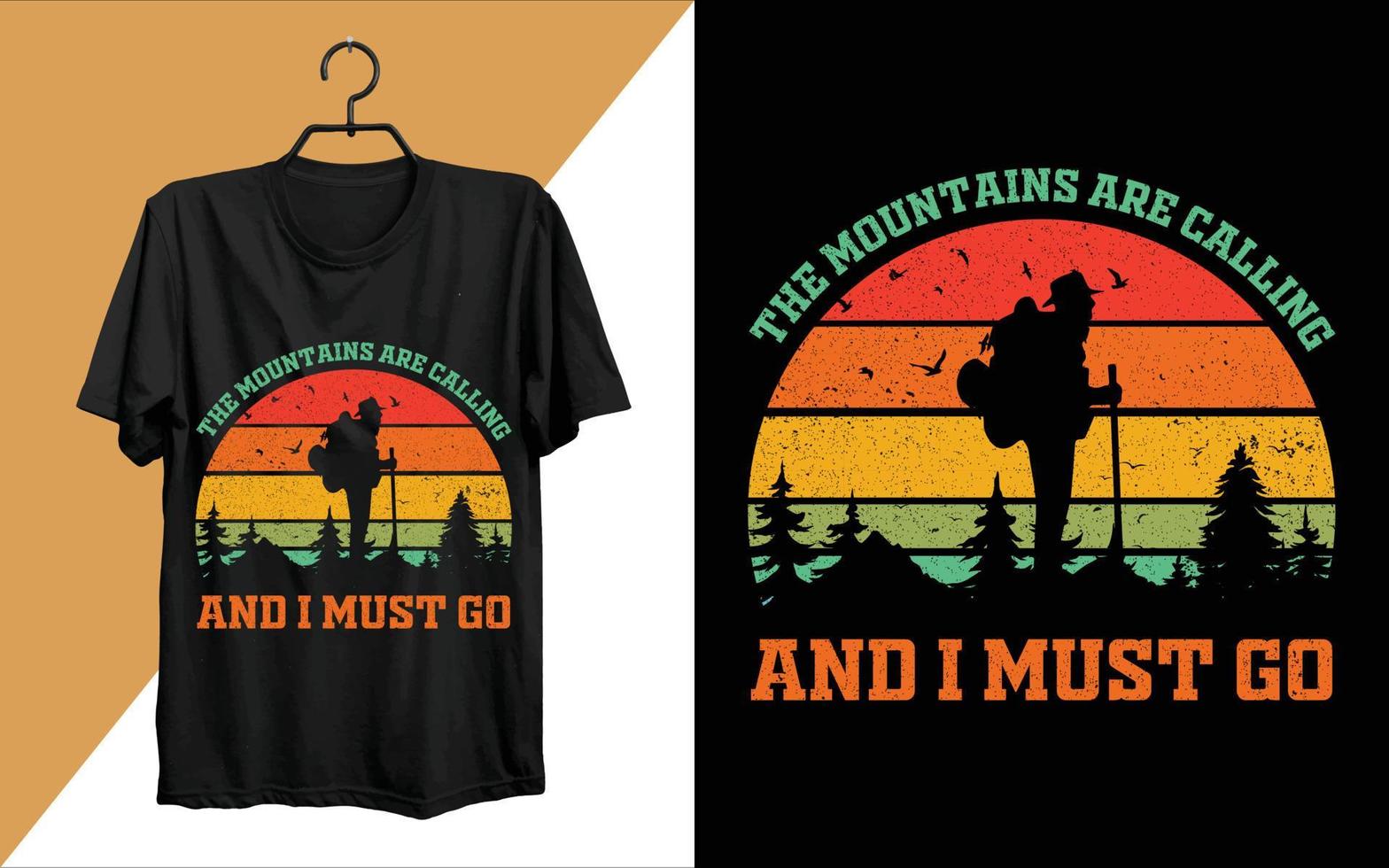 The Mountains Are Calling And I Must Go T-shirt. Hiking typography vector t-shirt design, climbing t-shirt or poster for adventure lovers, graphic element, vintage artwork, illustration Free Vector