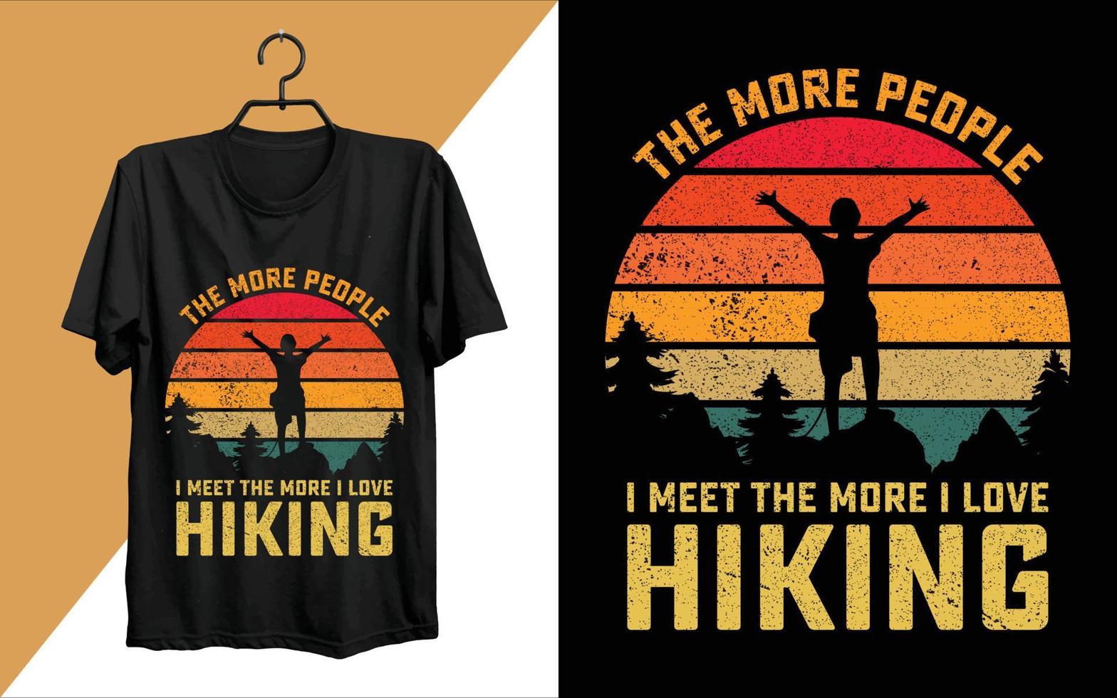 The More People I Meet The More I Love Hiking T-shirt. Hiking typography vector t-shirt design, climbing t-shirt design for adventure lovers, graphic element, vintage artwork, illustration Free Vector