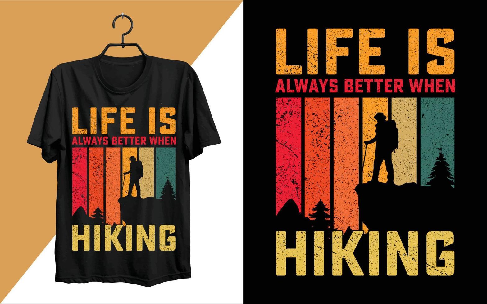 Life Is Always Better When Hiking T-shirt. Hiking typography vector t-shirt design, climbing t-shirt or poster design for adventure lovers, graphic element, vintage artwork, illustration Free Vector