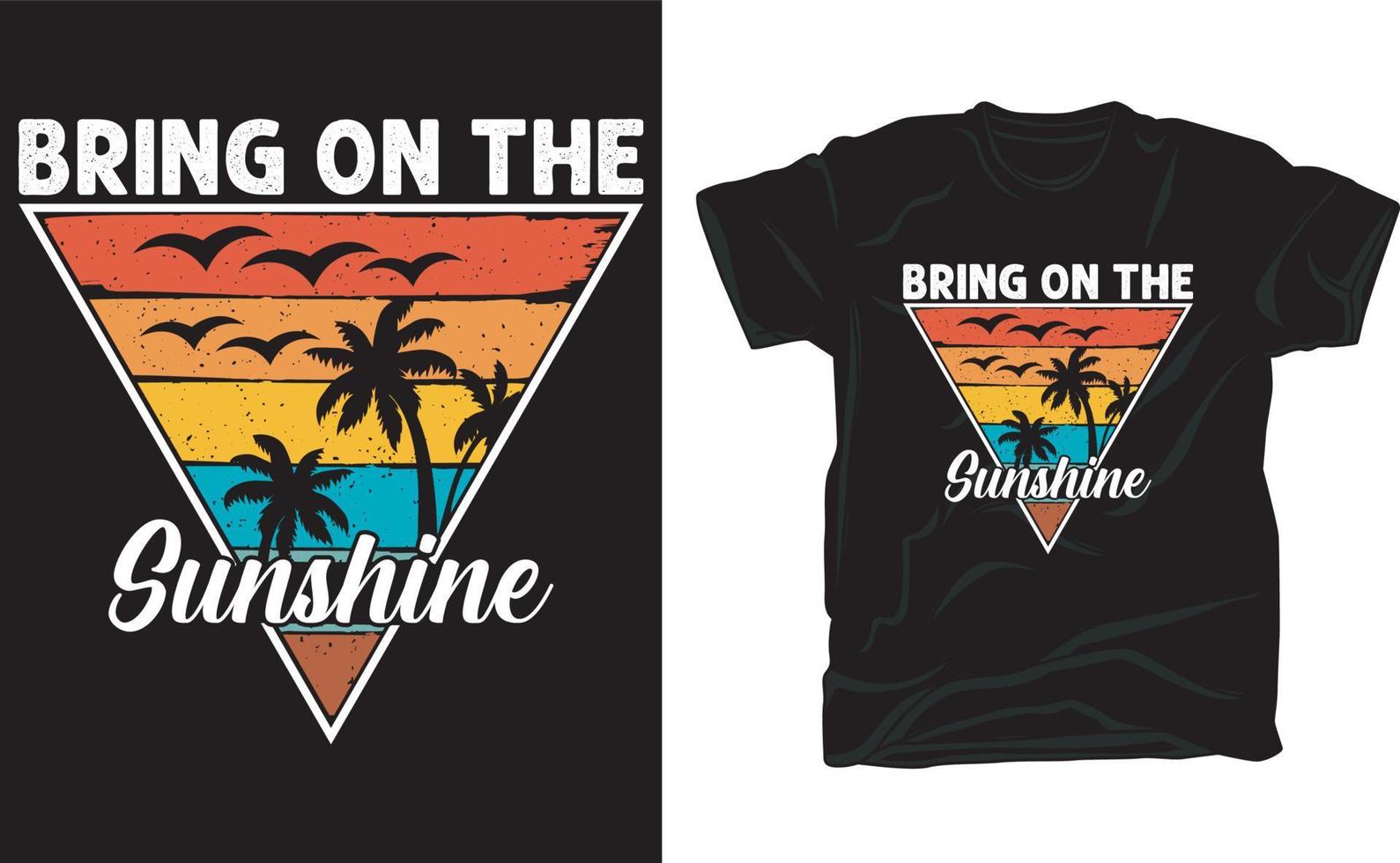 Bring on the sunshine t shirt design vector