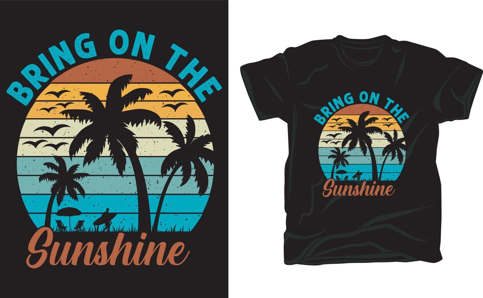 Bring on the sunshine t shirt design vector