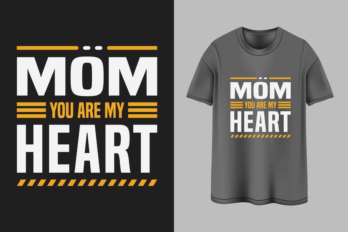 MOM YOU ARE MY HEART TYPOGRAPHY T-SHIRT DESIGN vector