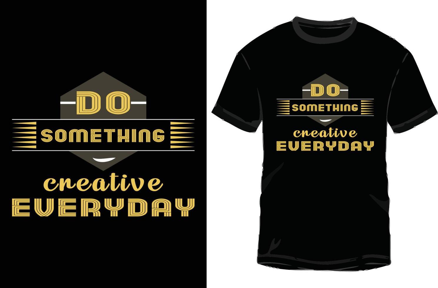 hacer algo creativo tipografía todos los días camiseta vector