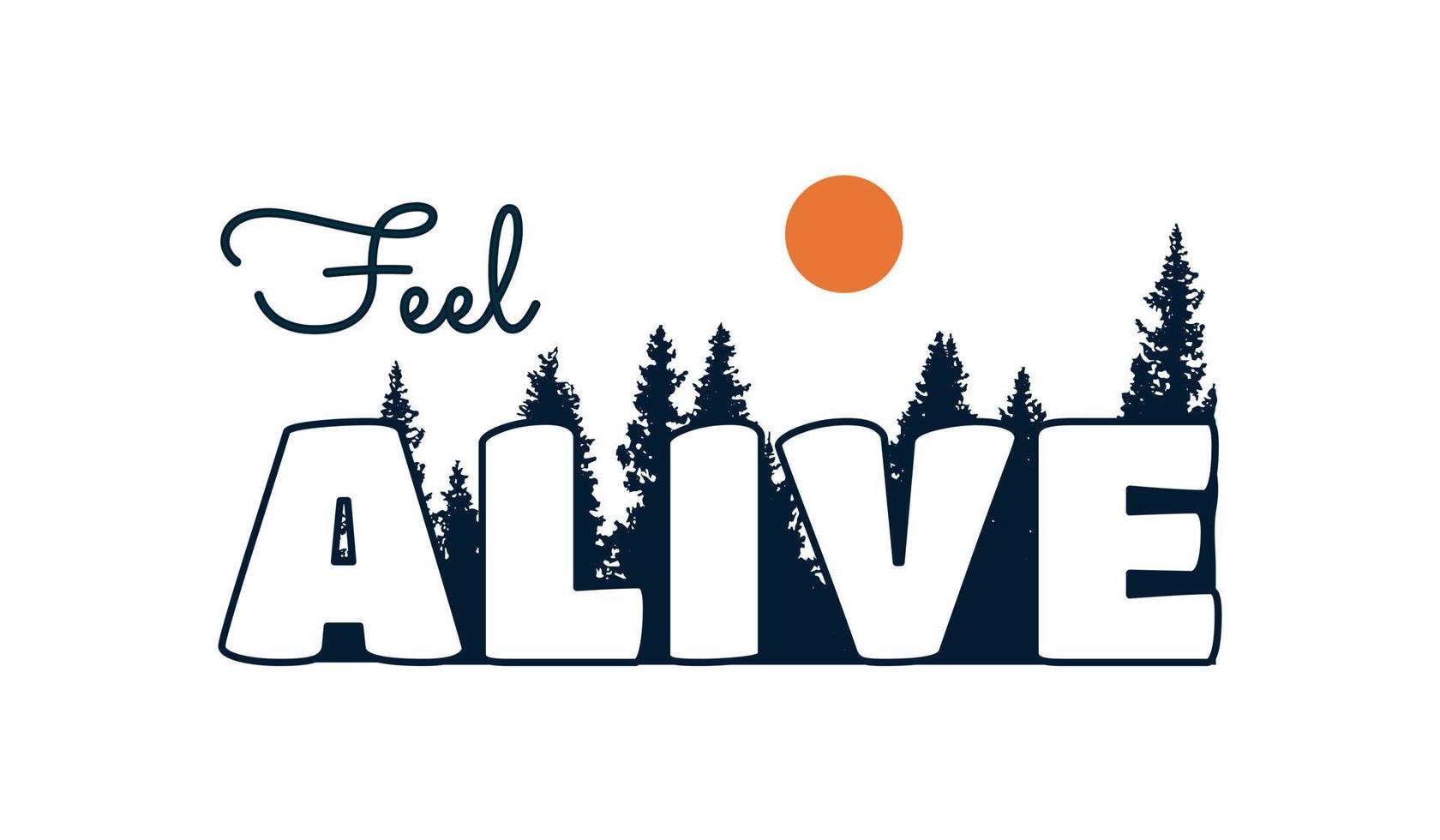 Stay Alive letter with pines tree forest on background design use for t-shirt, sticker, and other use vector